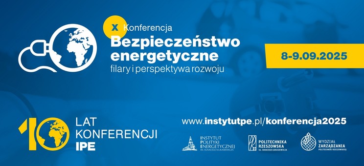 Zaproszenie na X Jubileuszową Konferencję Naukową „Bezpieczeństwo Energetyczne – filary i perspektywa rozwoju”